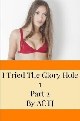 ACTJ I Tried The Glory Hole 1: Part 2 (Taschenbuch)