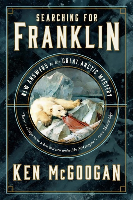Searching for Franklin: New Answers to the Great by Ken McGoogan (HB 2024) - Image 4