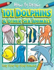 How to Draw 101 Dolphins  Other Sea Animals