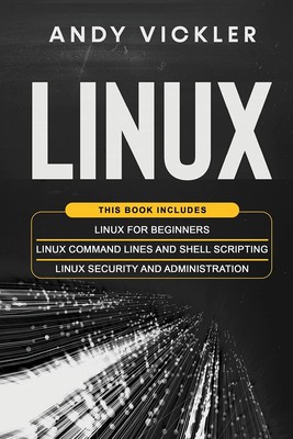 Linux: Dieses Buch beinhaltet: Linux für Anfänger + Linux Kommandozeilen und Shell 