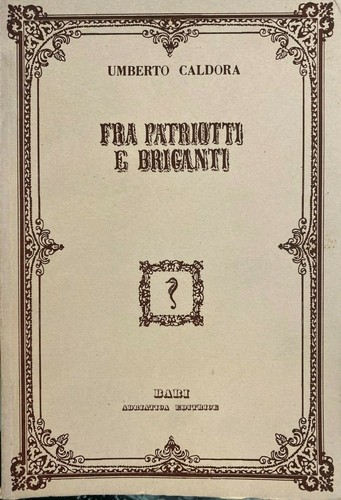 (Brigantage) U. Caldora - FRA PATRIOTTI E BRIGANTI - Adriatica 1974