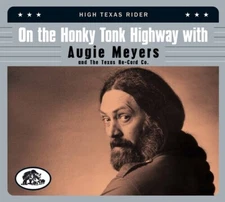 On The Honky Tonk Highway With Augie Meyers & The Texas Re-cord Co.: High Texas