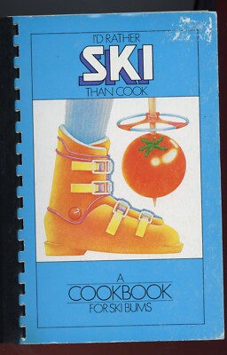1977 Cookbook - I'd Rather Ski Than Cook - For Ski Bums - By; Poppenberg & Parri