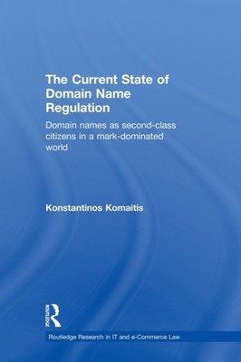 Komaitis - Current State of Domain Name Regulation  Domain Names as Se - X555z