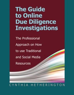 The Guide to Online Due Diligence Investigations: The Professional Approa - GOOD