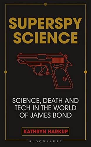 Superspy Science: Science, Death and Tech in the World of James