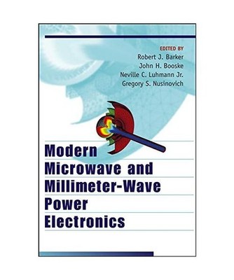 Modern Microwave and Millimeter-Wave Power Electronics, Gregory S Nusinovich