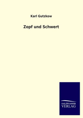 Zopf und Schwert Karl Gutzkow Taschenbuch 100 S. Deutsch 2013 Outlook