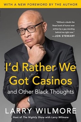 I'd Rather We Got Casinos: And Other Black Thoughts