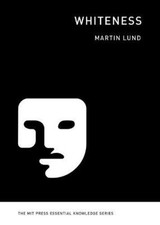 Whiteness by Martin Lund 9780262544191 NEW Paperback