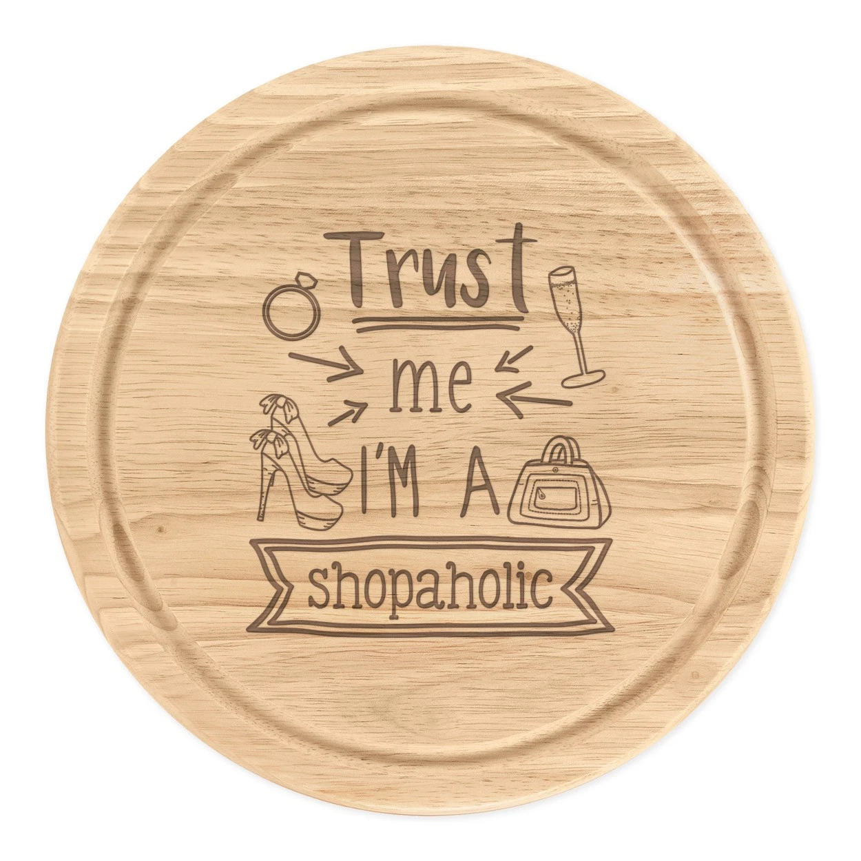 Trust Me I'm A Shopaholic Round Chopping Cheese Board Favourite Funny Shopping
