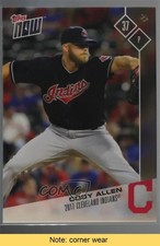 2017 Topps Now Road to Opening Day /181 Cody Allen #OD-105 READ 0c6