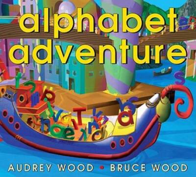 Alphabet Adventure - Hardcover By Wood, Audrey - GOOD