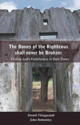 The Bones of Righteous shall never be broken by Daniel Thiagarajah (English) Pap