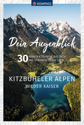 KOMPASS Dein Augenblick Kitzbüheler Alpen & Wilder Kaiser | Thomas Kargl (u. a.)