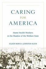 Caring for America: Home Health Workers in the Shadow of the Welfare State, Bori