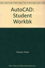 Autocad Student Workbook/Book & Disk By Conner, Frank Frank Conn