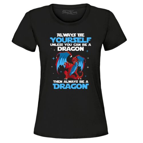 Always Be Yourself Noble You Can Be A Dragon Damski T-shirt Dragon Shirty - Zdjęcie 1 z 7
