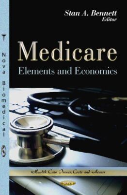 MEDICARE ELEMENTS ECONOMICS (Health Care Issues, Costs and (New)