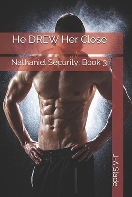 He DREW Her Close: Nathaniel Security: Book 3 by J-A Slade (English) Paperback B