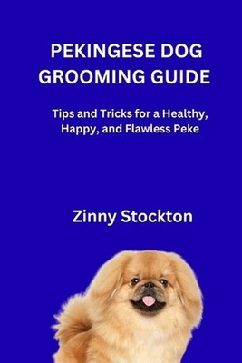 Pekingese Dog Grooming Guide: Tips and Tricks for a Healthy, Happy, and Flawless