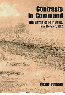 Contrasts in Command : The Battle of Fair Oaks, May 31 - June 1 1862 by ...