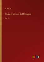 Works Of Michael De Montaigne W. Hazlitt