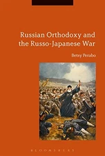 Russian Orthodoxy and the Russo-Japanese War By Betsy C. Perabo