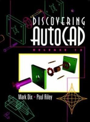 Discovering AutoCAD Release 13 by Mark Dix Paul Riley CAD Design Software Book