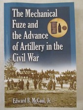Mechanical Fuze and the Advance of Artillery in the Civil War, Paperback by M...
