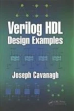 Verilog HDL Design Examples, Hardcover by Cavanagh, Joseph, Like New Used, Fr...