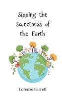 Lorenzo Barrett | Sipping The Sweetness Of The Earth | Taschenbuch | Englisch