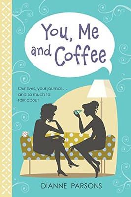 Dianne Parsons - Du ich und Kaffee Unser Leben dein Tagebuch... und s - H245z