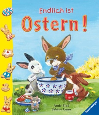 Endlich ist Ostern! Cuno, Sabine und Antje Flad: