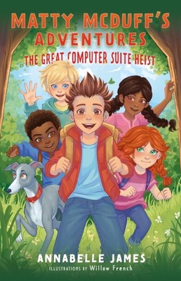 MATTY & THE GREAT COMPUTER SUITE HEIST by JAMES, ANNABELLE Paperback Self Help