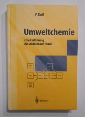 Umweltchemie. Eine Einführung für Studium und Praxis. Koß, Volker: