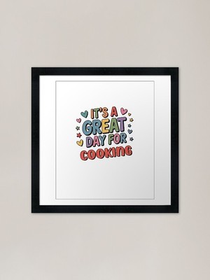 It's a Great Day for Cooking - Lustiges gerahmtes Wandbild Poster Leinwanddruck Bild