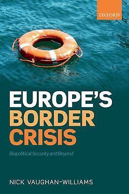 Europe's Border Crisis : Biopolitical Security and Beyond by Nick ...