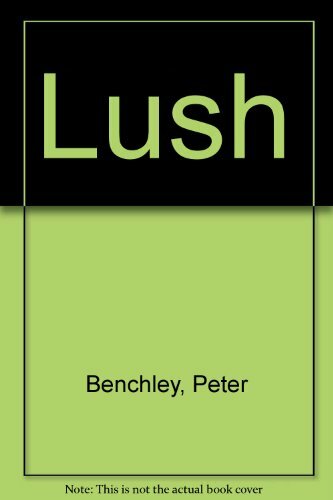 Lush By Peter Benchley. 9780091742751