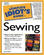 Complete Idiot's Guide to Sewing by Lydia Wills