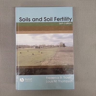 Soils and Soil Fertility by Frederick R Troeh and Louis Thompsen HC 6th ed