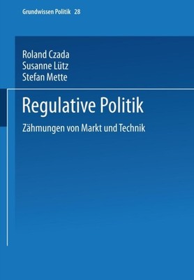 Roland Czada - Regulative Politik  Zahmungen Von Markt Und Technik - N - X555z