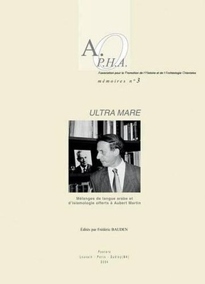 Ultra Mare: Melanges De Langue Arabe Et D'islamologie Offerts a Aubert Martin by