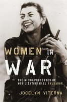 Women In War The Micro-Processes Of Mobilization In El Salvador Jocelyn Viterna