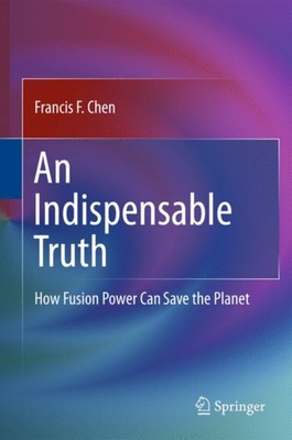 Chen - An Indispensable Truth  How Fusion Power Can Save the Planet -  - X555z