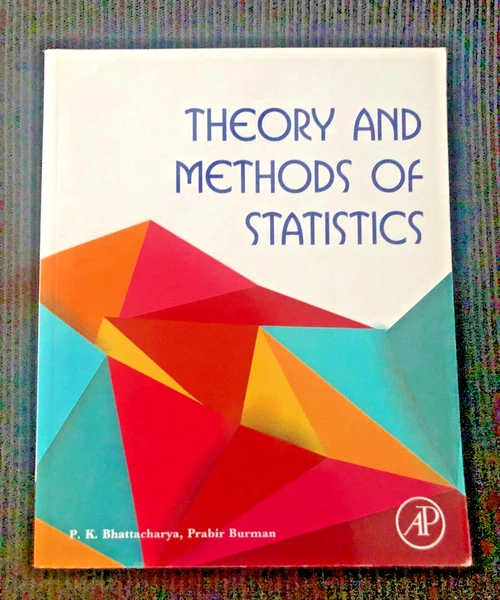 Theory and Methods of Statistics by Prabir Burman and P. K. Bhattacharya (2016)