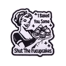 Baked You Some Shut the Fucupcakes Patch Funny Meme, Iron On/Sew On