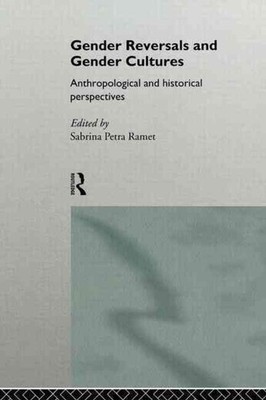 Gender Reversals and Gender Cultures: Anthropological and Historical Perspective