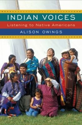 Indian Voices : Listening to Native Americans Paperback Alison Ow