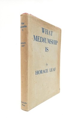 What Mediumship Is: How To Develop Mediumship (Horace Leaf - 1963) (ID:27177)